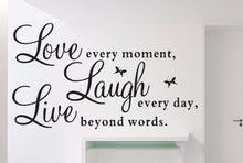 Load image into Gallery viewer, Vinyl Decal Live Every Moment, Laugh Every Day, Love Beyond Words Wall no 008