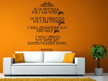Load image into Gallery viewer, Fear Dismayed Strength Uphold Lord God Verse Quote Bible Isaiah 41:10 Wall or Window Sticker Decal Vinyl Fathead Mural Decor L1990