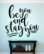 Load image into Gallery viewer, Be You Stay You Vinyl Decal Wall Sticker Decor Quote – Motivational Wall Murals