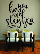 Load image into Gallery viewer, Be You Stay You Vinyl Decal Wall Sticker Decor Quote – Motivational Wall Murals