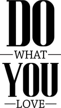 Load image into Gallery viewer, Do What You Love Quote New Vinyl Decal Design Sticker Decor – Motivational Wall Murals