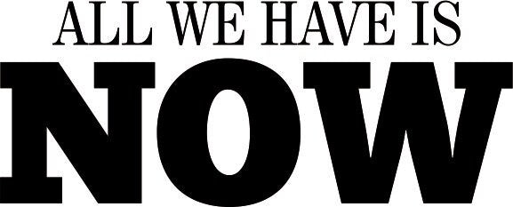 All We Have Is Now Quote New Vinyl Decal Design Sticker Decor – Motivational Wall Murals