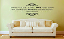 Load image into Gallery viewer, Progress Is Impossible Without Change George Bernard Shaw Vinyl Decal Wall Sticker Decor Quote – Motivational Wall Murals