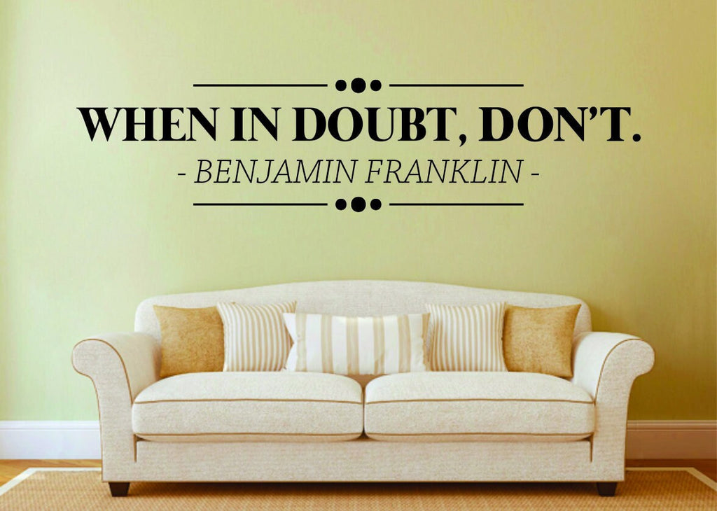 Benjamin Franklin When In Doubt Don't Vinyl Decal Wall Sticker Decor Quote – Motivational Wall Murals