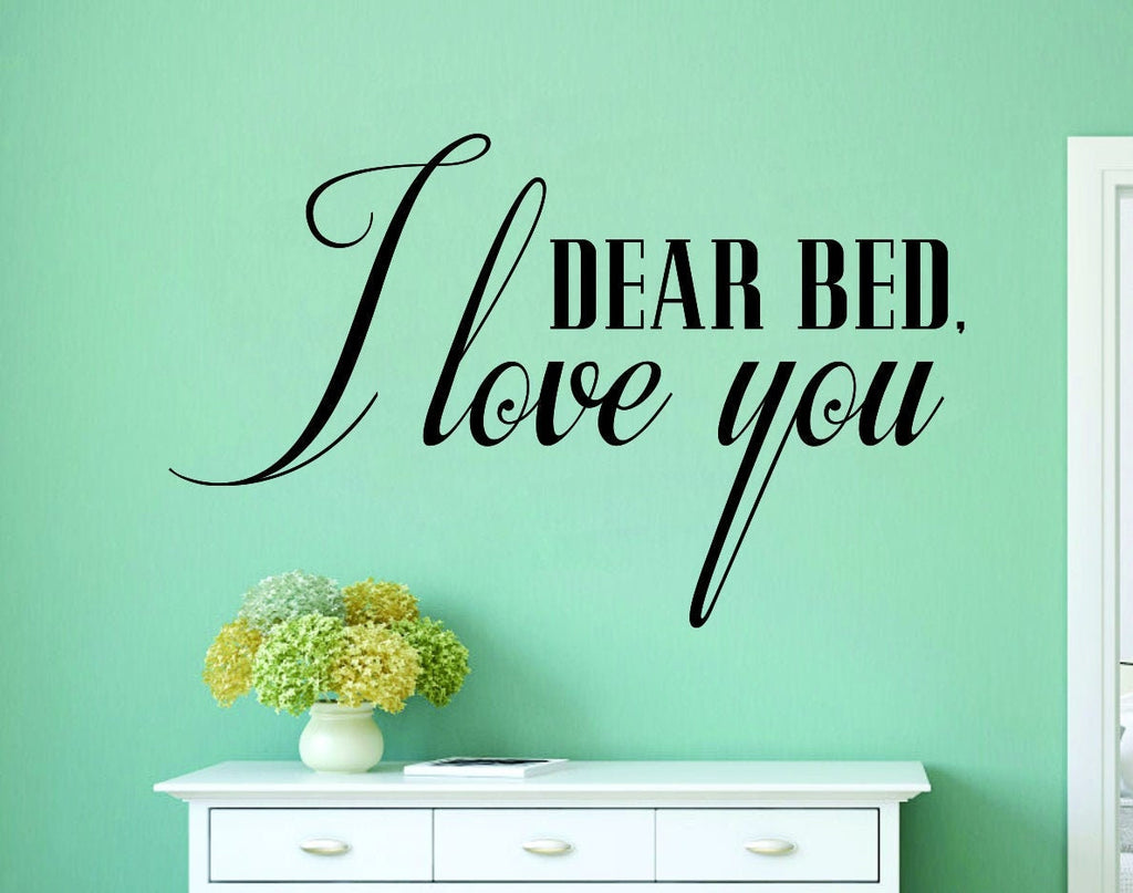 Dear Bed I Love You Vinyl Decal Wall Sticker Decor Quote – Motivational Wall Murals