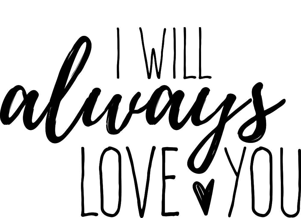 I Will Always Love You Vinyl Decal Wall Sticker Decor Quote – Motivational Wall Murals