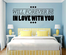Load image into Gallery viewer, Will Forever Be In Love With You Vinyl Decal Wall Sticker Decor Quote – Motivational Wall Murals