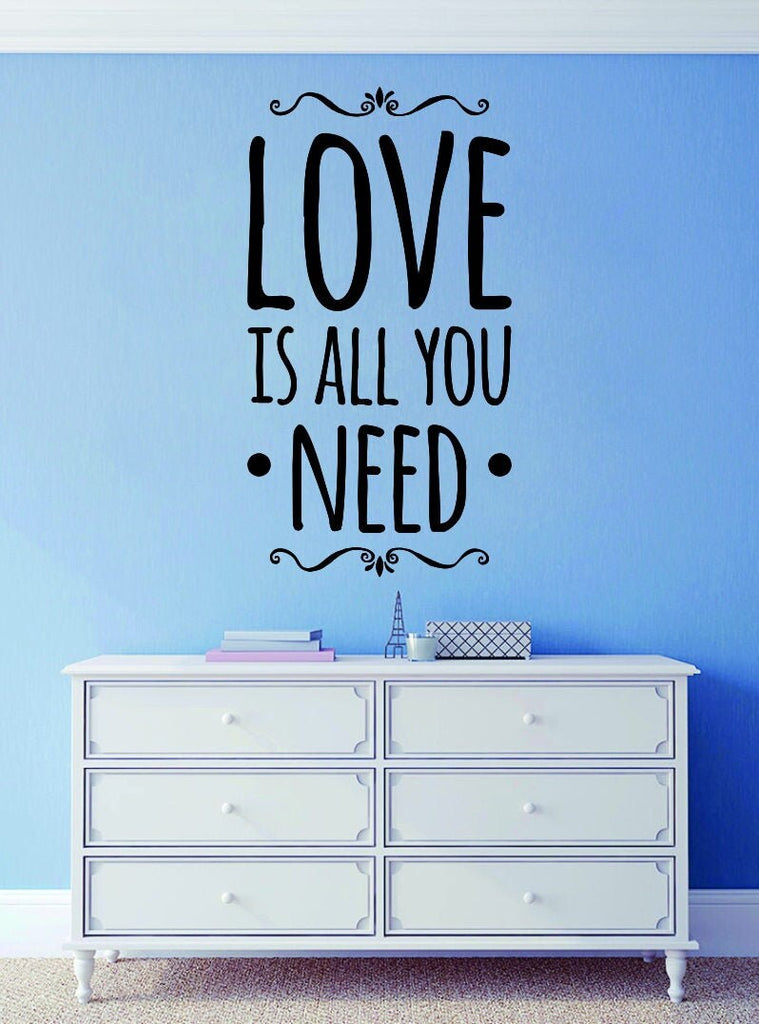 Love Is All You Need Vinyl Decal Wall Sticker Decor Quote – Motivational Wall Murals