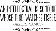 Load image into Gallery viewer, Albert Camus An Intellectual Is Someone Whos Mind Watches Itself Vinyl Decal Wall Sticker Decor Quote – Motivational Wall Murals