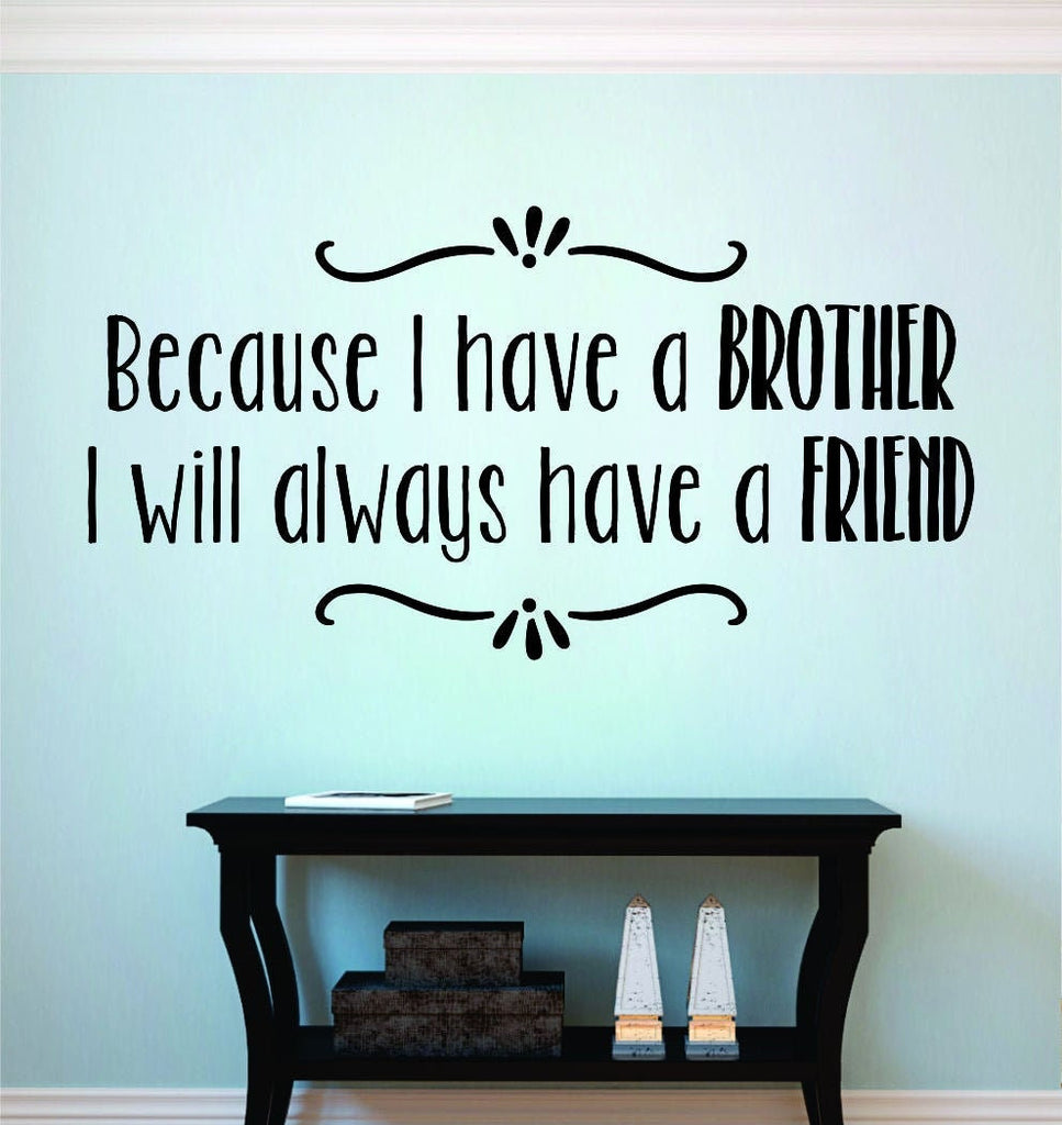 Because I Have A Brother Inspirational Vinyl Decal Wall Sticker Decor Quote – Motivational Wall Murals, wall stickers for girls bedroom
