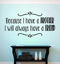 Load image into Gallery viewer, Because I Have A Brother Inspirational Vinyl Decal Wall Sticker Decor Quote – Motivational Wall Murals, wall stickers for girls bedroom