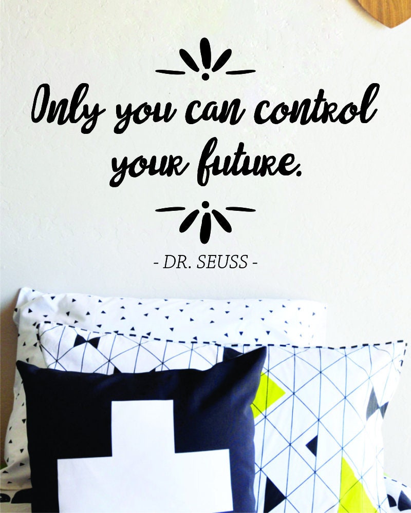 Only You Can Control Your Future Dr Seuss Vinyl Wall Stickers Quote Motivational Murals Wall Decals for Girl Boy Bedroom