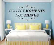 Load image into Gallery viewer, Collect Moments Not Things Vinyl Decal Wall Sticker Decor Motivational Wall Murals Quotes Stickers Inspirational Decals