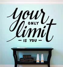 Load image into Gallery viewer, Your Only Limit Is You Motivational Vinyl Decal Wall Quote Motivational Wall Murals Vinyl Wall Quotes Stickers Inspirational Quotes Decals