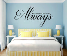 Load image into Gallery viewer, Always Kiss Me Goodnight Vinyl Decal Wall Sticker Decor Quote – Motivational Wall Murals