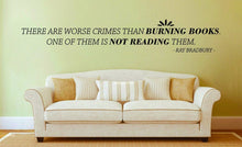 Load image into Gallery viewer, There Are Worse Crimes Than Burning Books Ray Bradbury Vinyl Decal Wall Sticker Decor Quote – Motivational Wall Murals