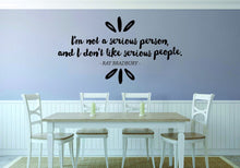 Load image into Gallery viewer, Im Not A Serious Person Ray Bradbury Vinyl Decal Wall Sticker Decor Quote – Motivational Wall Murals
