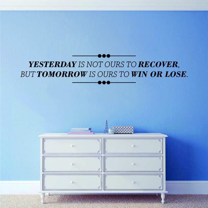 Yesterday Is Not Ours Inspiring Vinyl Decal Wall Sticker Decor Quote – Motivational Wall Murals, inspirational wall decals, class room decor