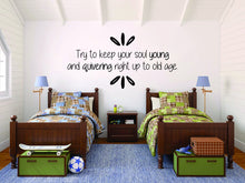 Load image into Gallery viewer, Try To Keep Your Soul Young Vinyl Decal Wall Sticker Decor Quote – Motivational Wall Murals