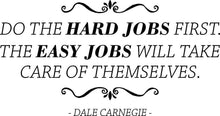 Load image into Gallery viewer, Do The Hard Jobs First Dale Carnegie Vinyl Wall Sticker Decor Quote Motivational Murals Vinyl Stickers Inspirational
