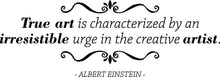 Load image into Gallery viewer, True Art Albert Einstein Vinyl Decal Wall Sticker Decor Quote Motivational Wall Murals Art Wall Sticker Inspirational Quotes Positive Wall