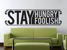 Load image into Gallery viewer, Steve Jobs Stay Hungry Stay Foolish Quote Famous New Vinyl Decal Design Sticker Decor – Motivational Wall Murals