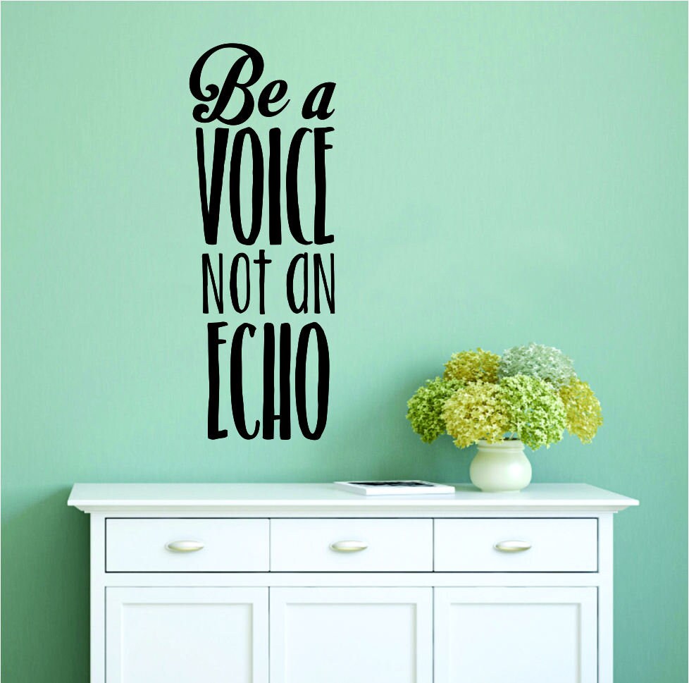 Be A Voice Not An Echo Vinyl Decal Wall Sticker Decor Quote – Motivational Wall Murals