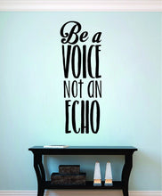 Load image into Gallery viewer, Be A Voice Not An Echo Vinyl Decal Wall Sticker Decor Quote – Motivational Wall Murals