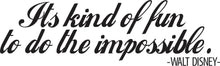 Load image into Gallery viewer, Fun to do the impossible Walt Disney Wall Decal New Quote Design Vinyl Sticker Decor – Motivational Wall Murals