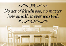 Load image into Gallery viewer, No Act Of Kindness Is Ever Wasted Inspiring Vinyl Decals Wall Stickers Quote – Motivational Murals, for girls bedroom