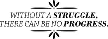 Load image into Gallery viewer, Without Struggle No Progress Motivational Vinyl Decal Wall Sticker Decor Quote – Motivational Wall Murals