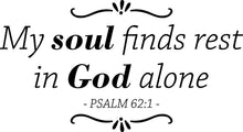 Load image into Gallery viewer, My Soul Finds Rest In God Alone Inspiring Vinyl Decal Wall Sticker Decor Quote – Motivational Wall Murals, decorations for bedroom women
