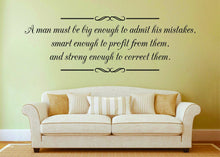 Load image into Gallery viewer, A Man Must Be Big Enough To Admit His Mistakes Vinyl Decal Wall Sticker Decor Quote – Motivational Wall Murals