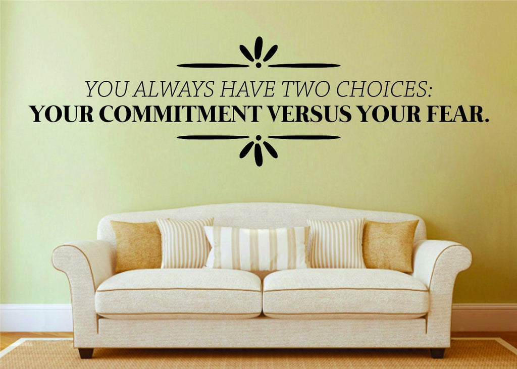 You Always Have Two Choices Vinyl Decal Wall Sticker Decor Quote – Motivational Wall Murals