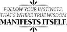 Load image into Gallery viewer, Follow Your Instincts Vinyl Decal Wall Sticker Decor Quote – Motivational Wall Murals