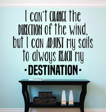 Load image into Gallery viewer, I Cant Change The Direction Of The Wind Vinyl Decal Wall Sticker Decor Quote – Motivational Wall Murals