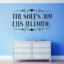 Load image into Gallery viewer, The Souls Joy Lies In Doing Vinyl Decal Wall Sticker Decor Quote – Motivational Wall Murals