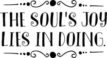 Load image into Gallery viewer, The Souls Joy Lies In Doing Vinyl Decal Wall Sticker Decor Quote – Motivational Wall Murals