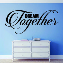 Load image into Gallery viewer, Dream Together Inspirational Vinyl Decal Wall Sticker Decor Quote Motivational Wall Murals wall stickers for living room wall sticker decor