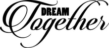 Load image into Gallery viewer, Dream Together Inspirational Vinyl Decal Wall Sticker Decor Quote Motivational Wall Murals wall stickers for living room wall sticker decor