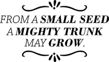 Load image into Gallery viewer, From A Small Seed Motivational Vinyl Decal Wall Sticker Decor Quote – Motivational Wall Murals