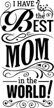 Load image into Gallery viewer, I Have The Best Mom Vinyl Decal Wall Sticker Decor Quote – Motivational Wall Murals