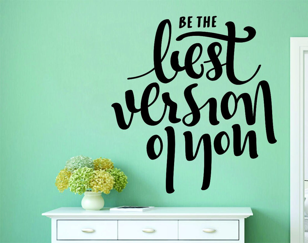 Be The Best Version Of You Vinyl Decal Wall Sticker Decor Quote – Motivational Wall Murals