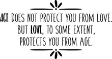 Load image into Gallery viewer, Age Does Not Protect You From Love Vinyl Decal Wall Sticker Decor Quote – Motivational Wall Murals
