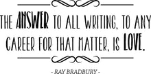 Load image into Gallery viewer, The Answer To All Is Love Ray Bradbury Vinyl Decal Wall Sticker Decor Quote – Motivational Wall Murals