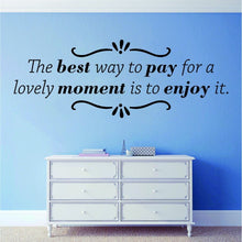 Load image into Gallery viewer, The Best Way To Pay For A Lovely Moment Inspiring Vinyl Decal Wall Sticker Decor Quote Motivational Wall Murals wall sticker for living room