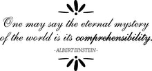 Load image into Gallery viewer, Eternal Mystery Is Comprehensibility Albert Einstein Vinyl Decal Wall Sticker Decor Quote – Motivational Wall Murals, Inspirational Quotes