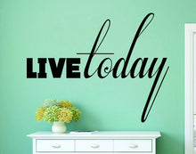 Load image into Gallery viewer, Live Today Inspiring Vinyl Decal Wall Sticker Decor Quote Motivational Wall Murals, wall sticker, motivational wall decal for girls bedroom,
