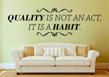 Load image into Gallery viewer, Quality Is Not An Act Vinyl Decal Wall Sticker Decor Quote – Motivational Wall Murals