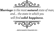 Load image into Gallery viewer, Marriage Is The Most Natural State Of Man Benjamin Franklin Vinyl Decal Wall Sticker Decor Quote – Motivational Wall Murals